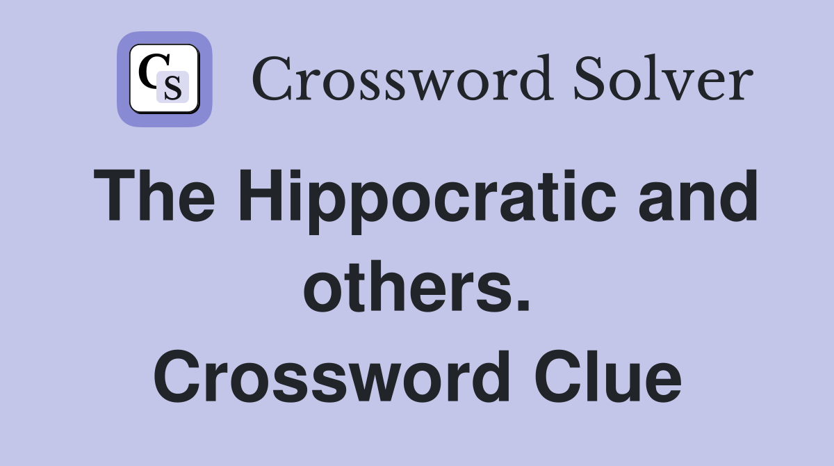The Hippocratic and others. Crossword Clue
