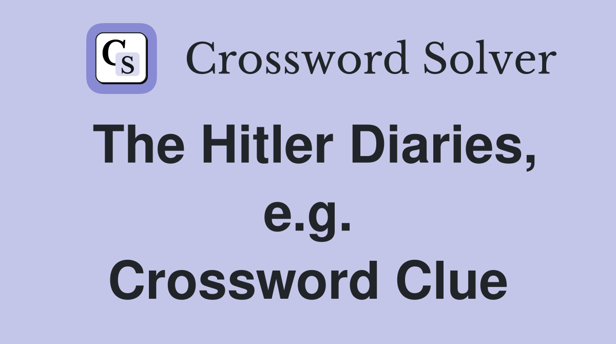The Hitler Diaries, e.g. Crossword Clue