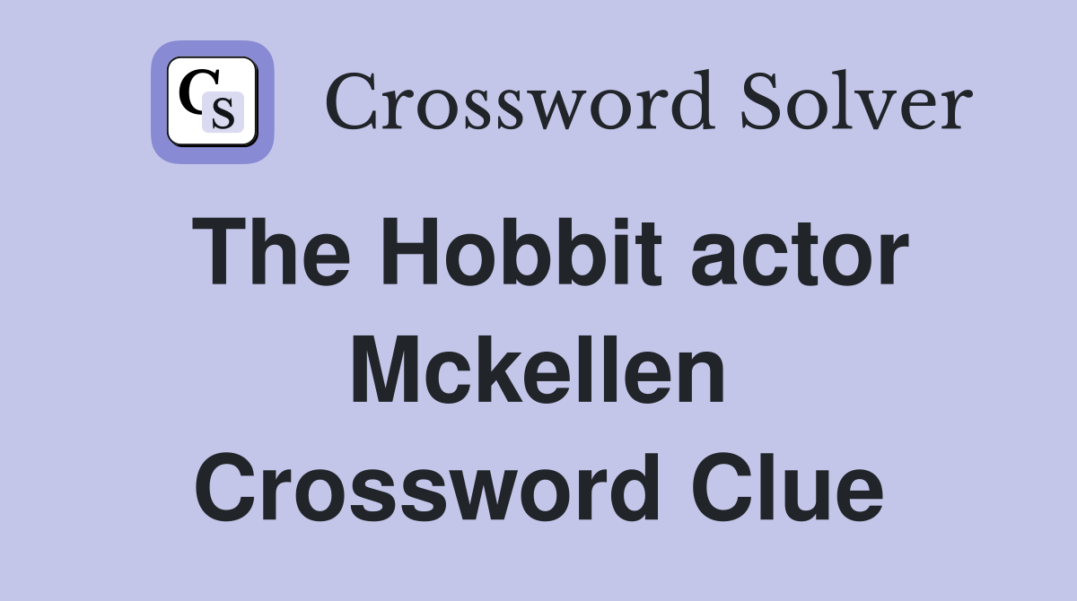 The Hobbit actor Mckellen Crossword Clue