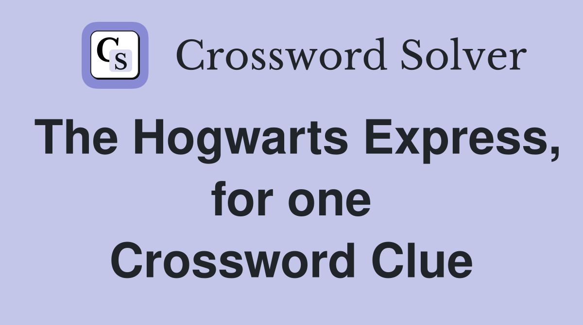 The Hogwarts Express, for one Crossword Clue