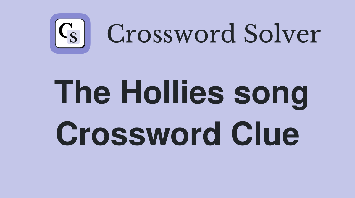 The Hollies song Crossword Clue