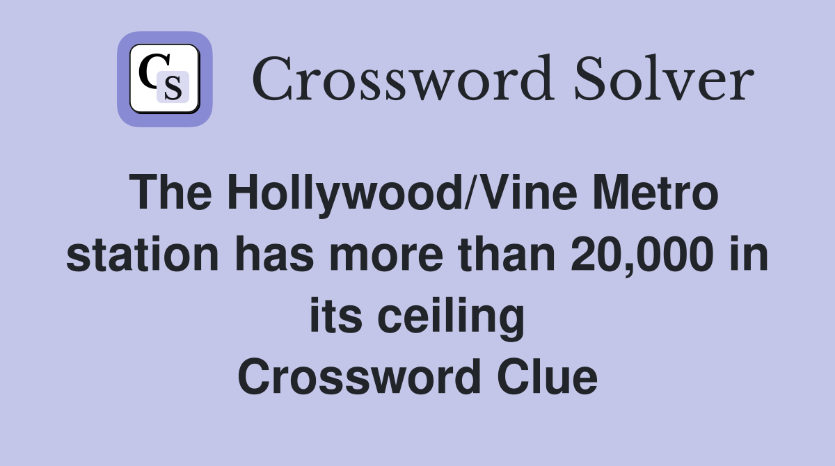 The Hollywood/Vine Metro station has more than 20,000 in its ceiling Crossword Clue