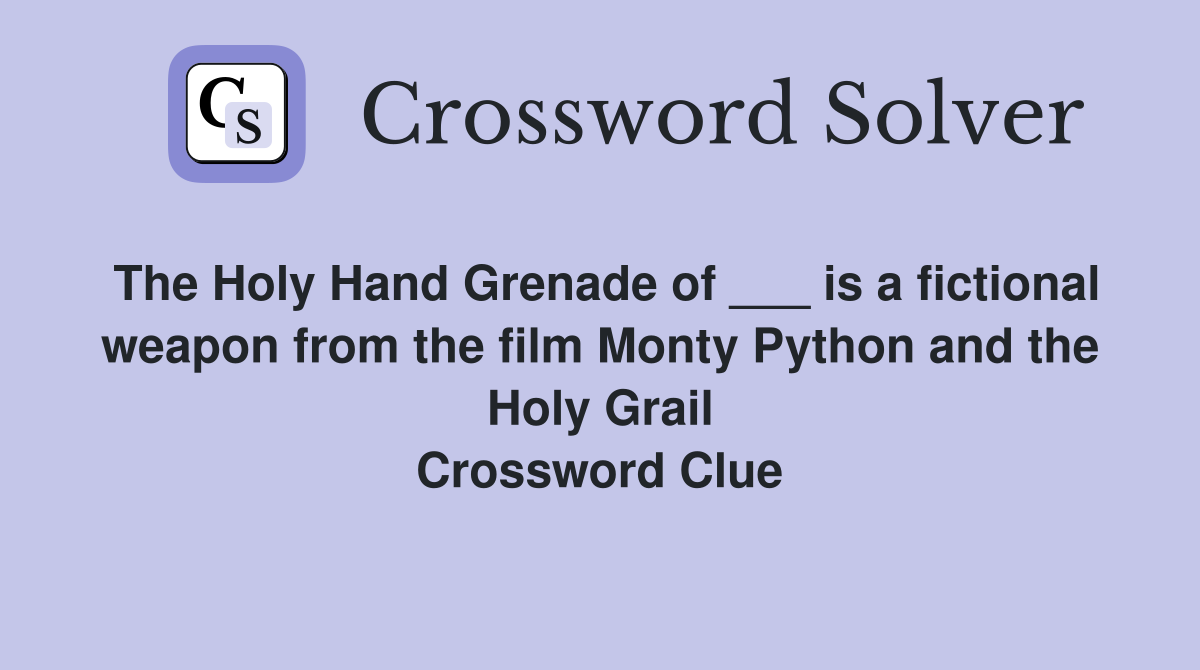 The Holy Hand Grenade of ___ is a fictional weapon from the film Monty Python and the Holy Grail Crossword Clue