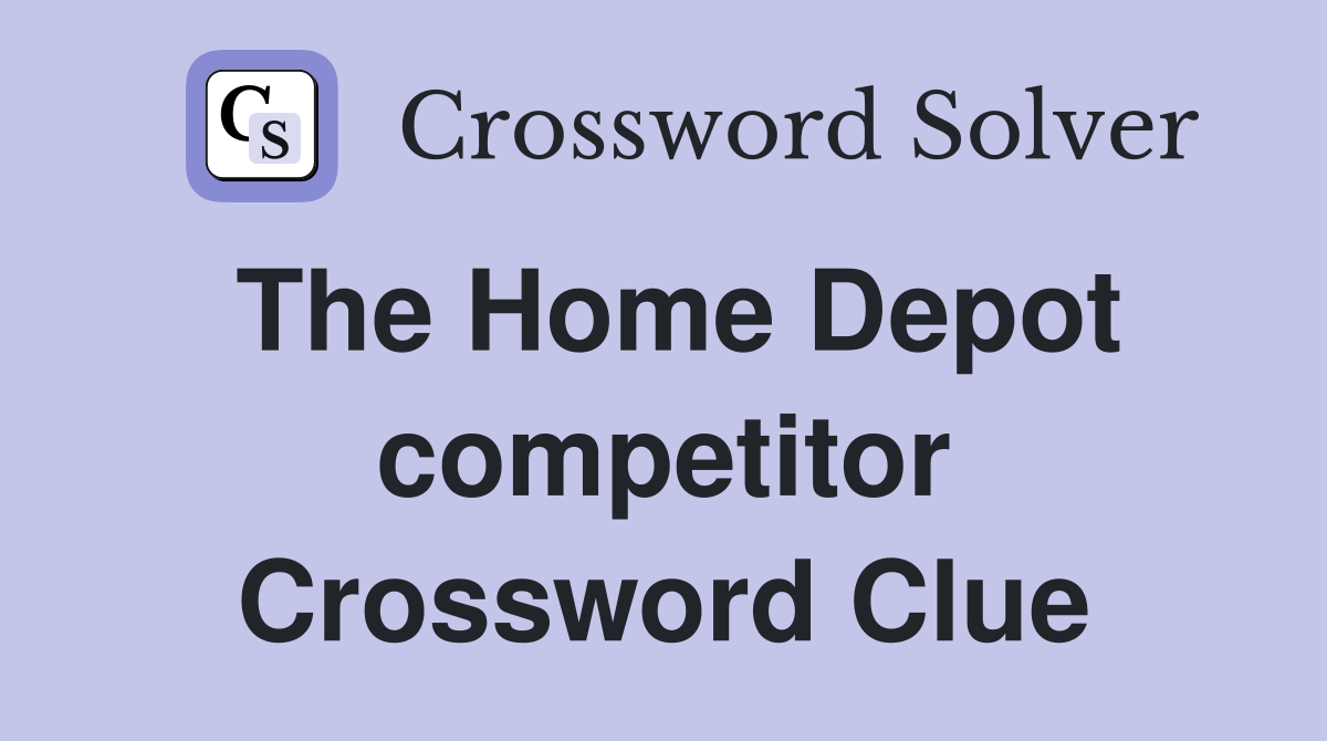 The Home Depot competitor Crossword Clue