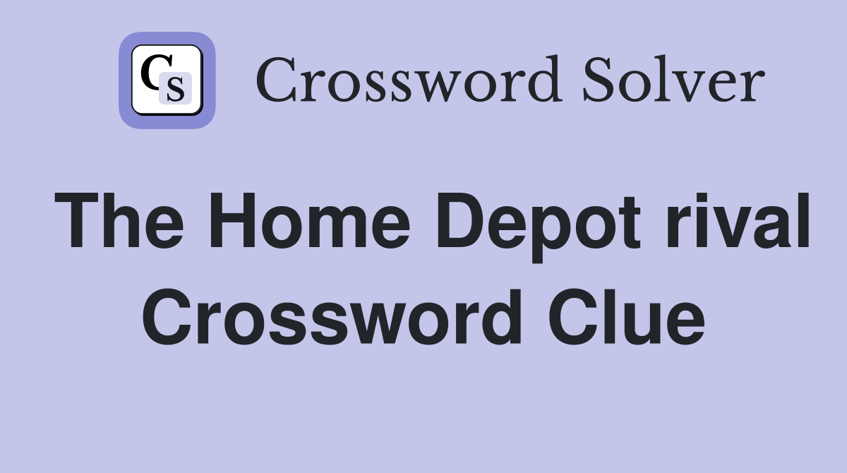 The Home Depot rival Crossword Clue