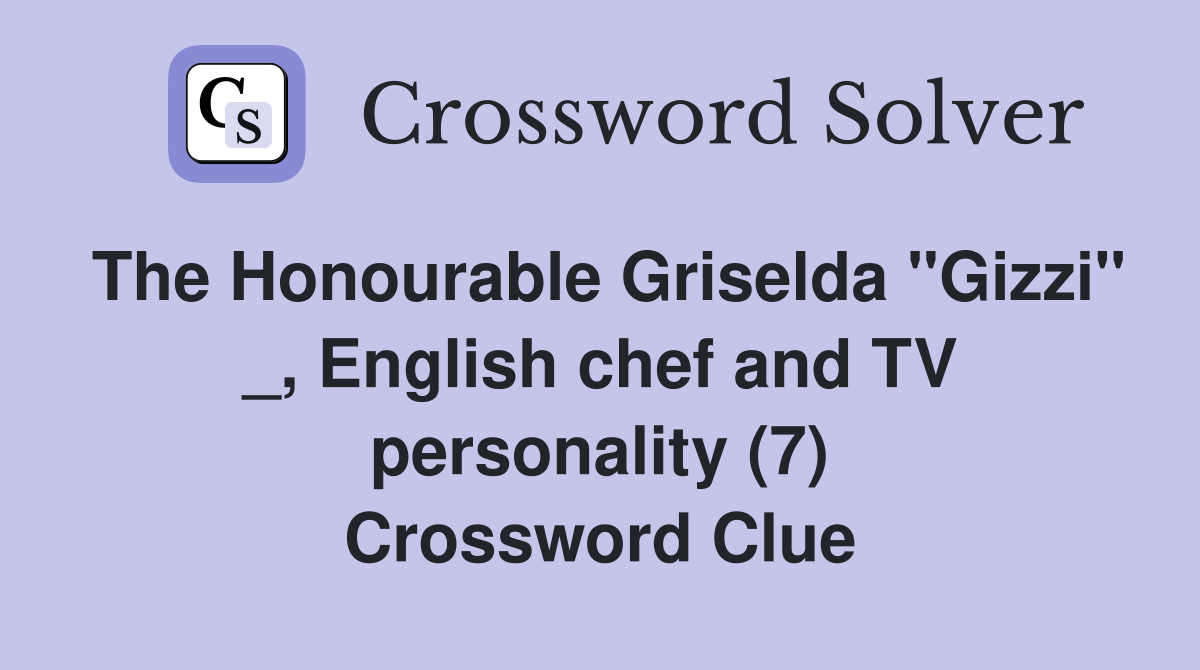 The Honourable Griselda "Gizzi" _, English chef and TV personality (7) Crossword Clue
