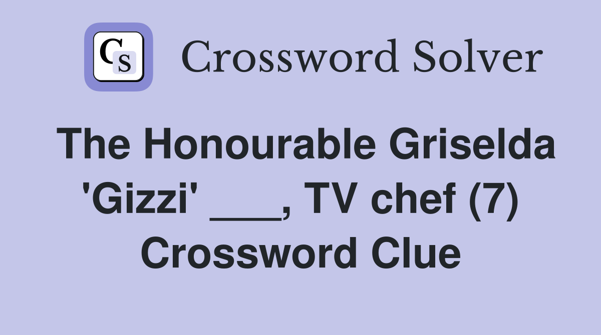 The Honourable Griselda 'Gizzi' ___, TV chef (7) Crossword Clue