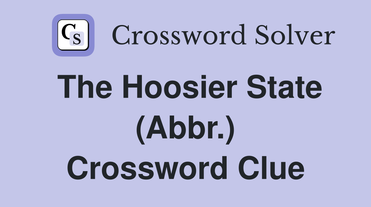 The Hoosier State (Abbr.) Crossword Clue
