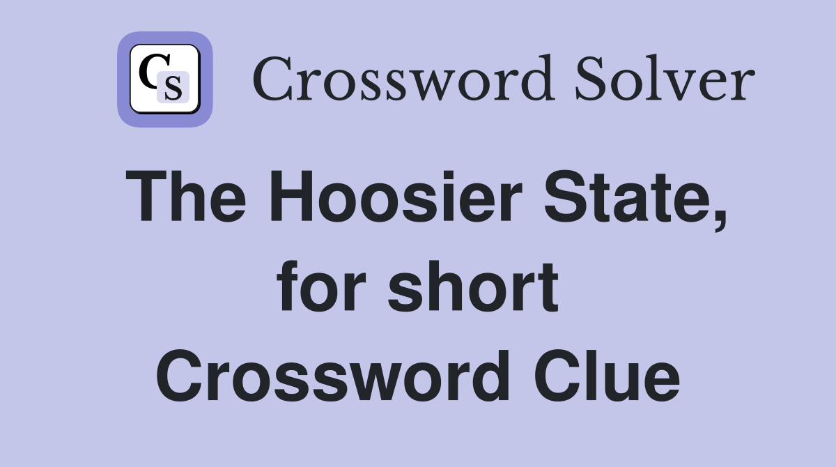 The Hoosier State, for short Crossword Clue