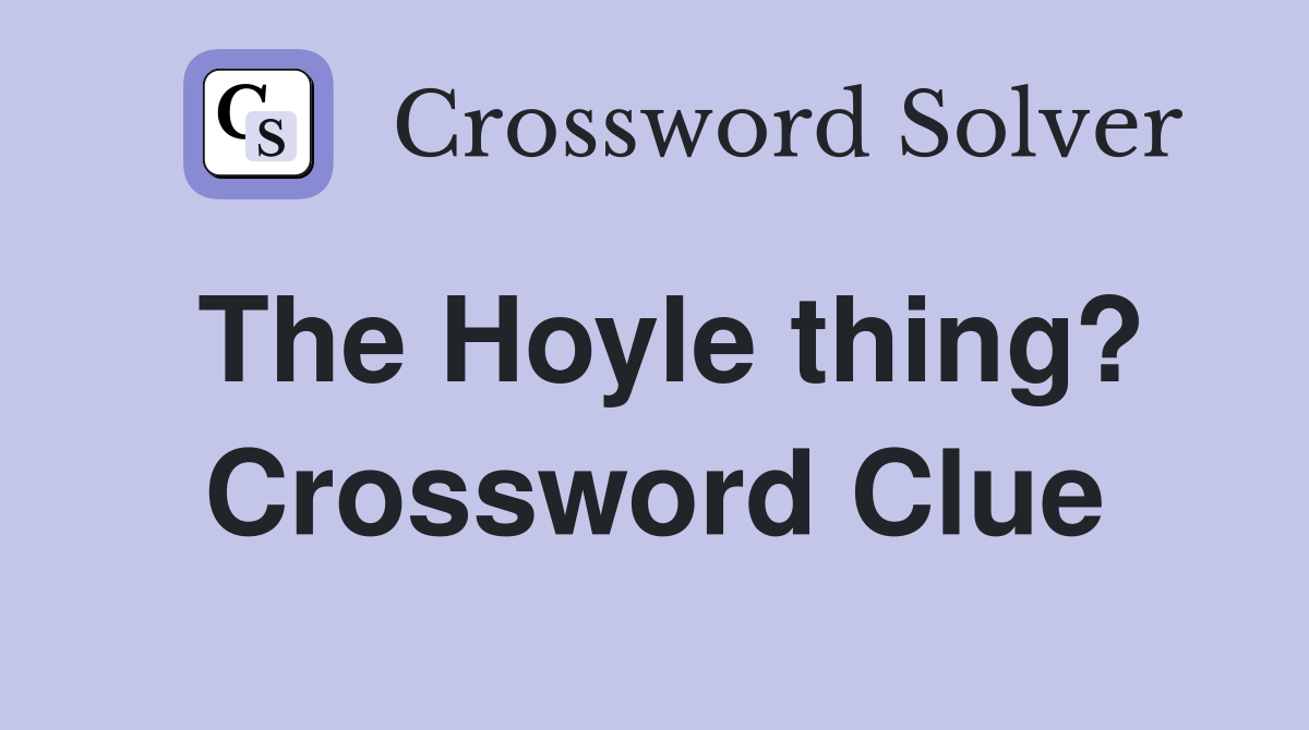 The Hoyle thing? Crossword Clue