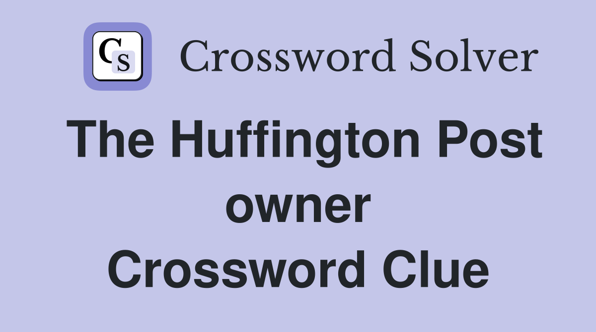 The Huffington Post owner Crossword Clue