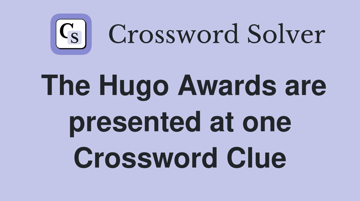 The Hugo Awards are presented at one Crossword Clue
