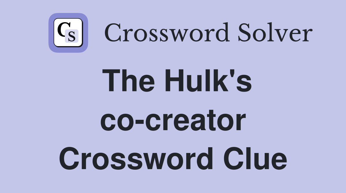 The Hulk's co-creator Crossword Clue