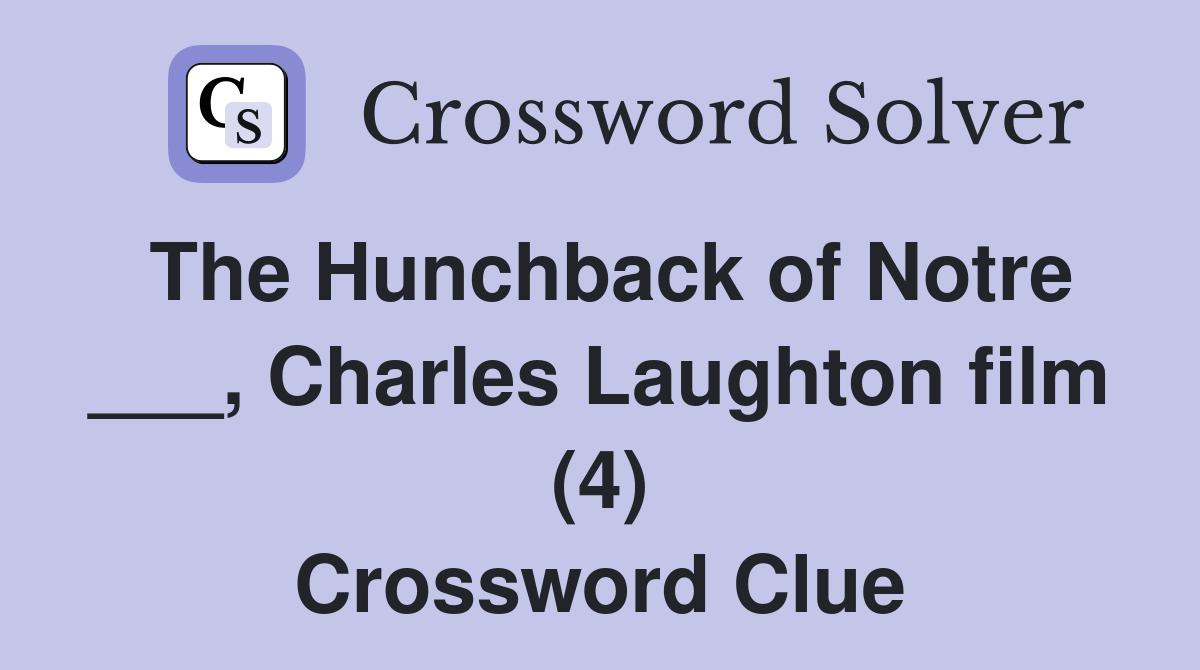 The Hunchback of Notre ___, Charles Laughton film (4) Crossword Clue