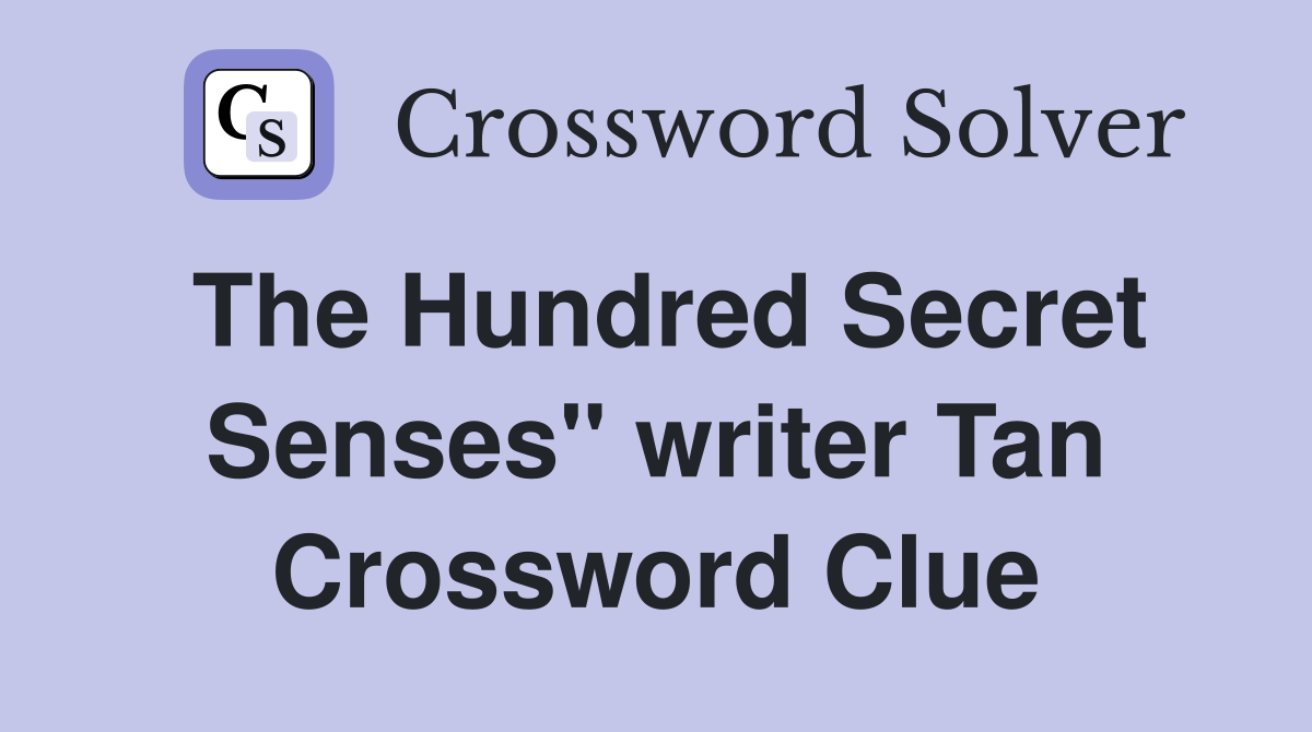 The Hundred Secret Senses" writer Tan Crossword Clue