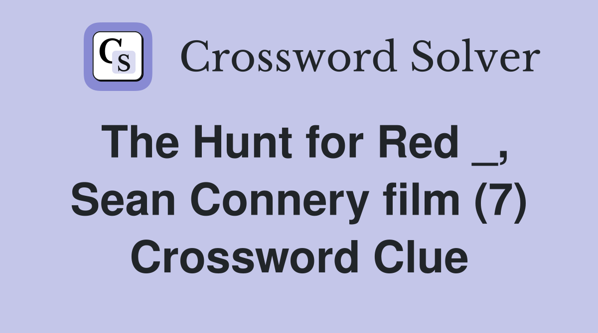 The Hunt for Red _, Sean Connery film (7) Crossword Clue