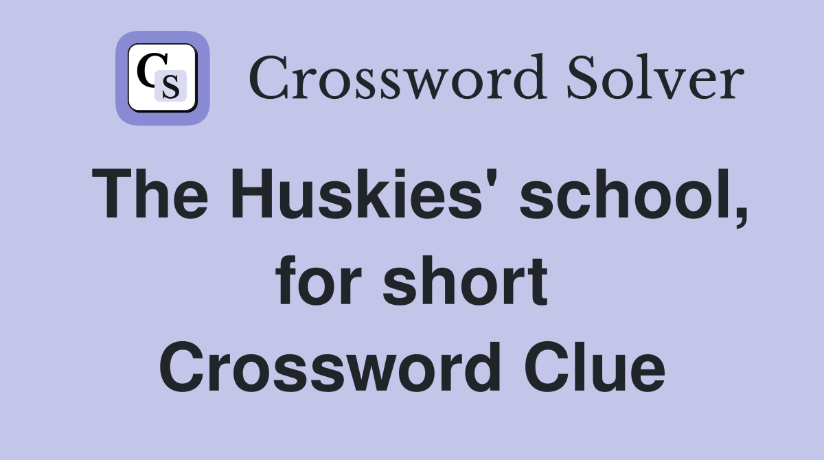 The Huskies' school, for short Crossword Clue