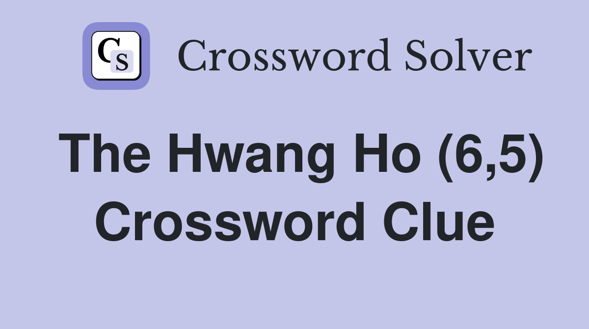 The Hwang Ho (6,5) Crossword Clue