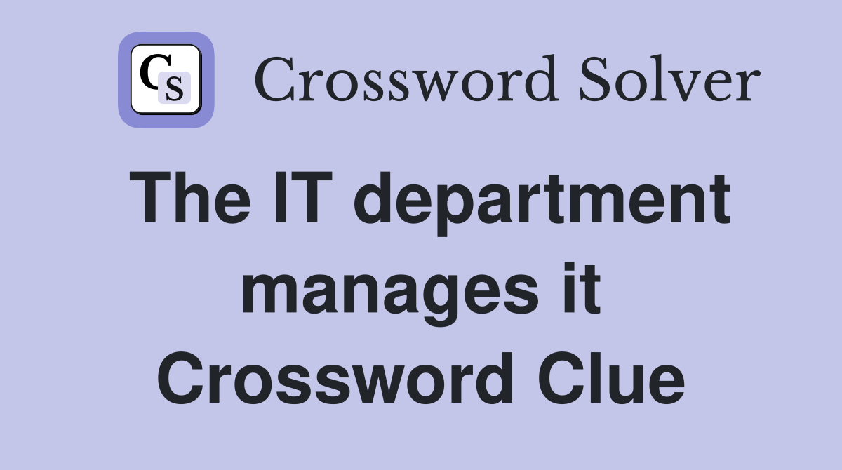 The IT department manages it Crossword Clue