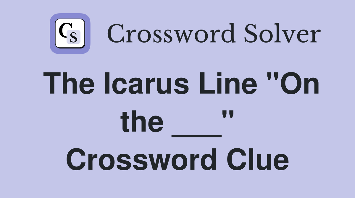 The Icarus Line "On the ___" Crossword Clue