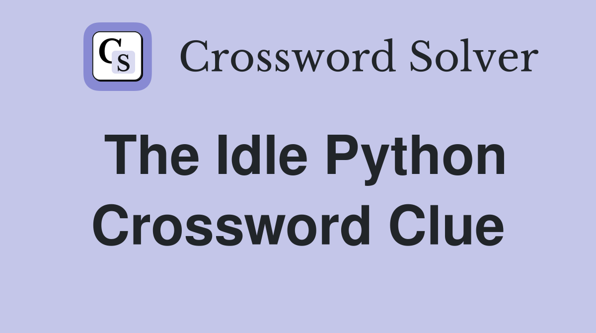The Idle Python Crossword Clue