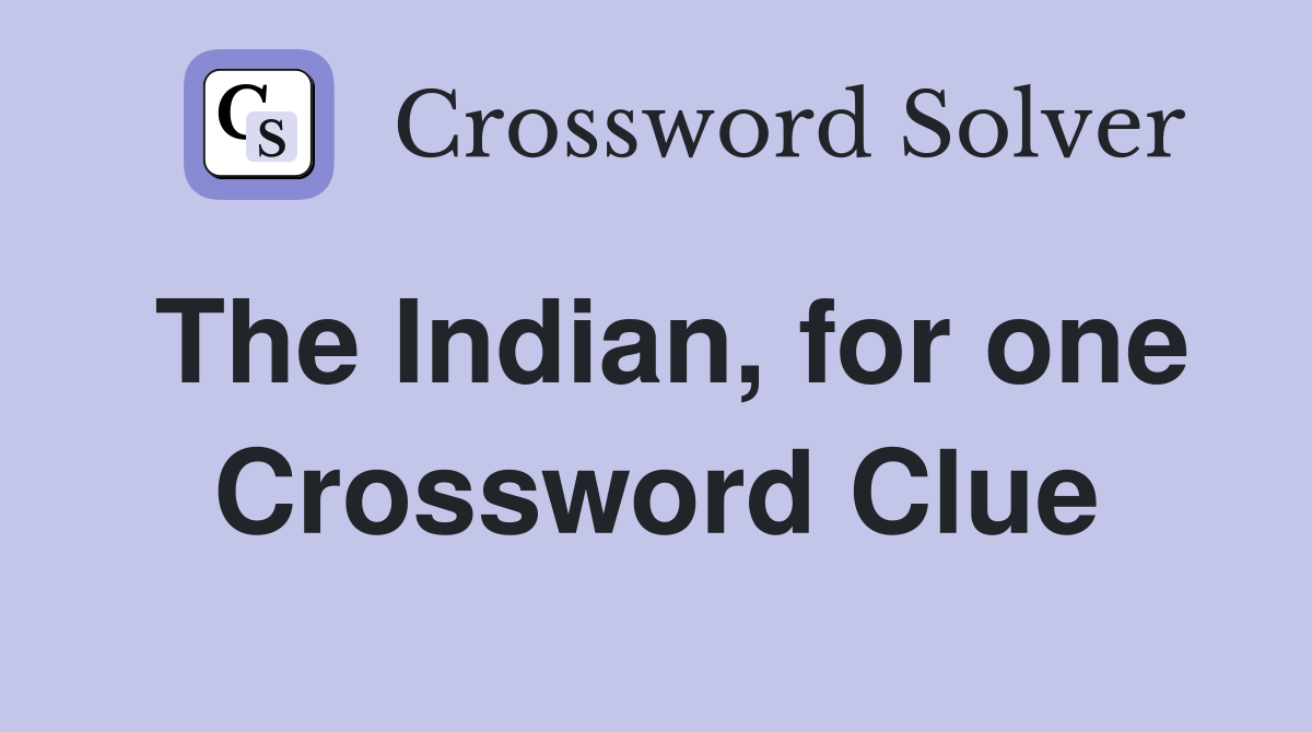 The Indian, for one Crossword Clue