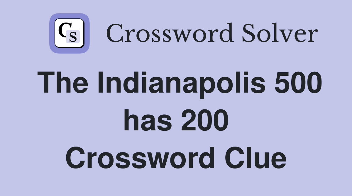 The Indianapolis 500 has 200 Crossword Clue