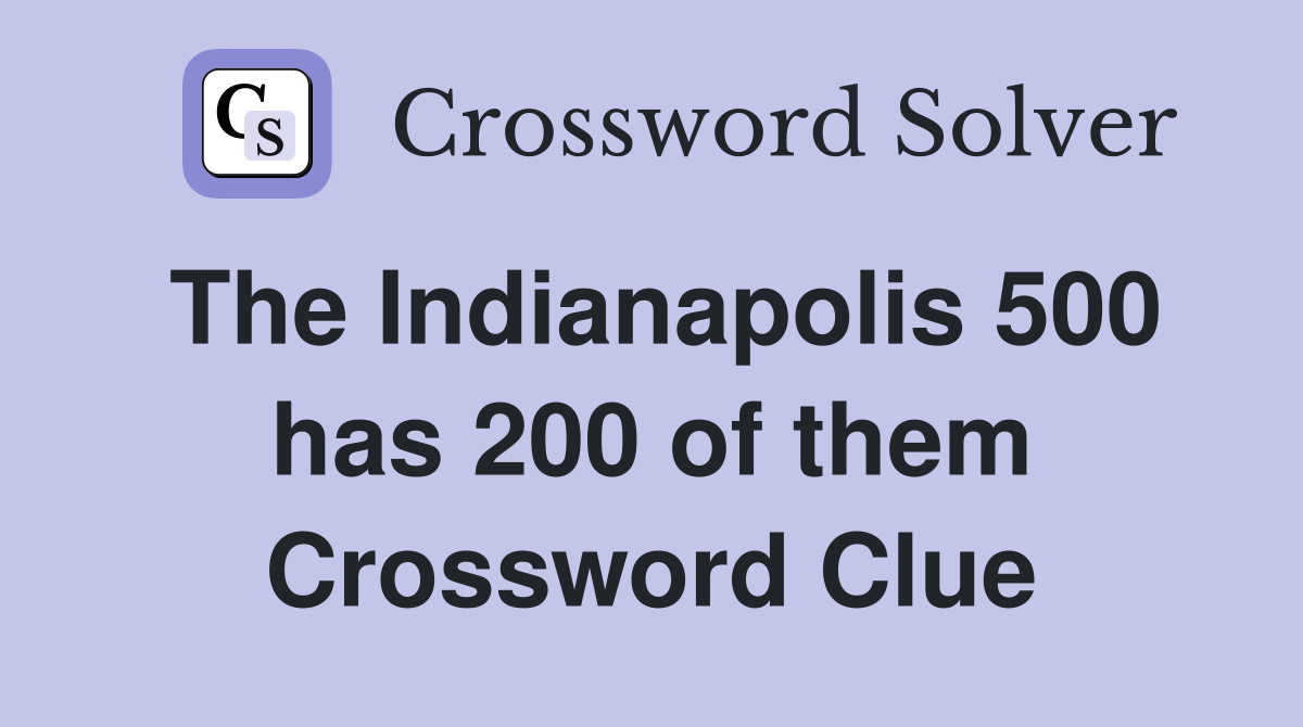 The Indianapolis 500 has 200 of them Crossword Clue