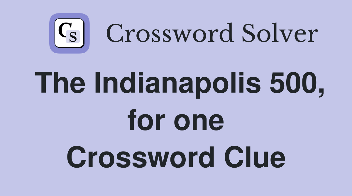 The Indianapolis 500, for one Crossword Clue