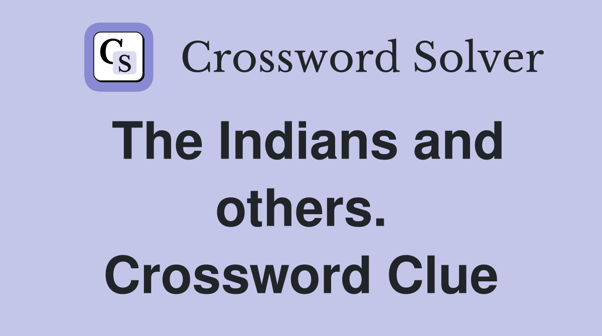 The Indians and others. Crossword Clue