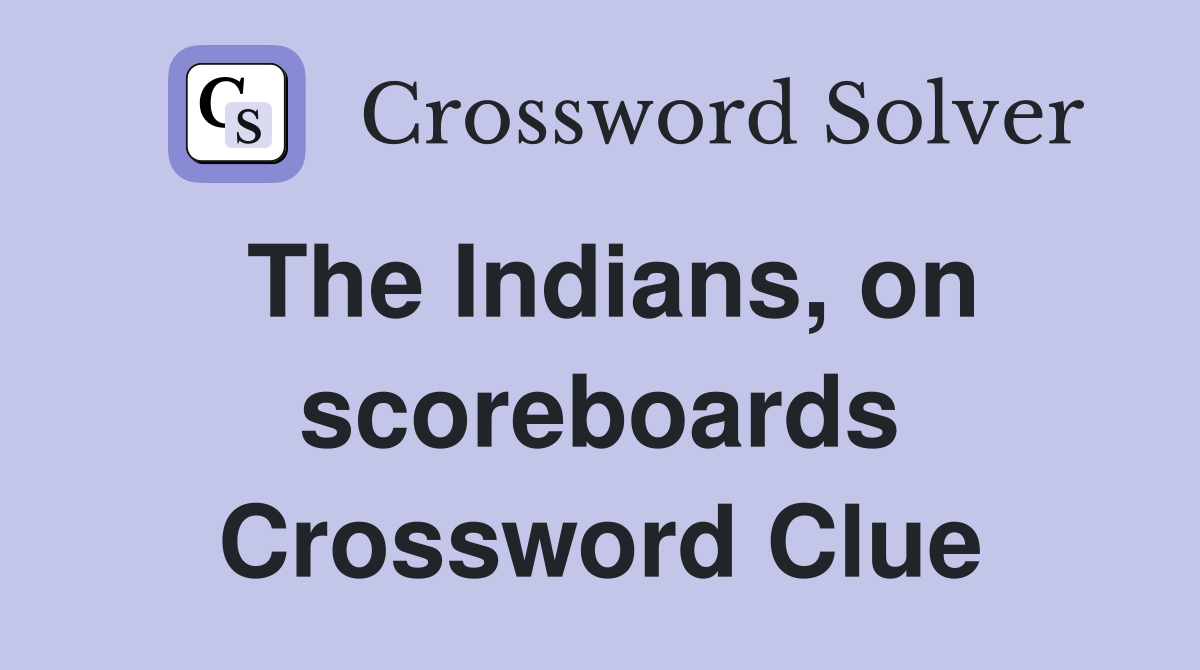 The Indians, on scoreboards Crossword Clue