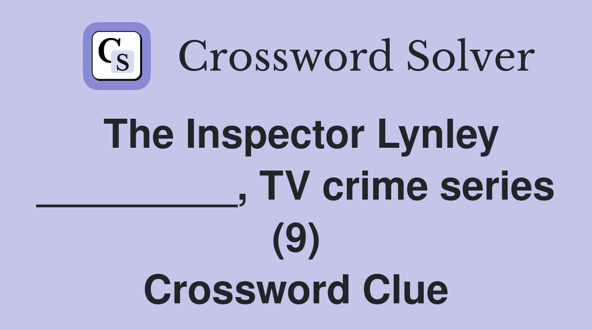 The Inspector Lynley _________, TV crime series (9) Crossword Clue