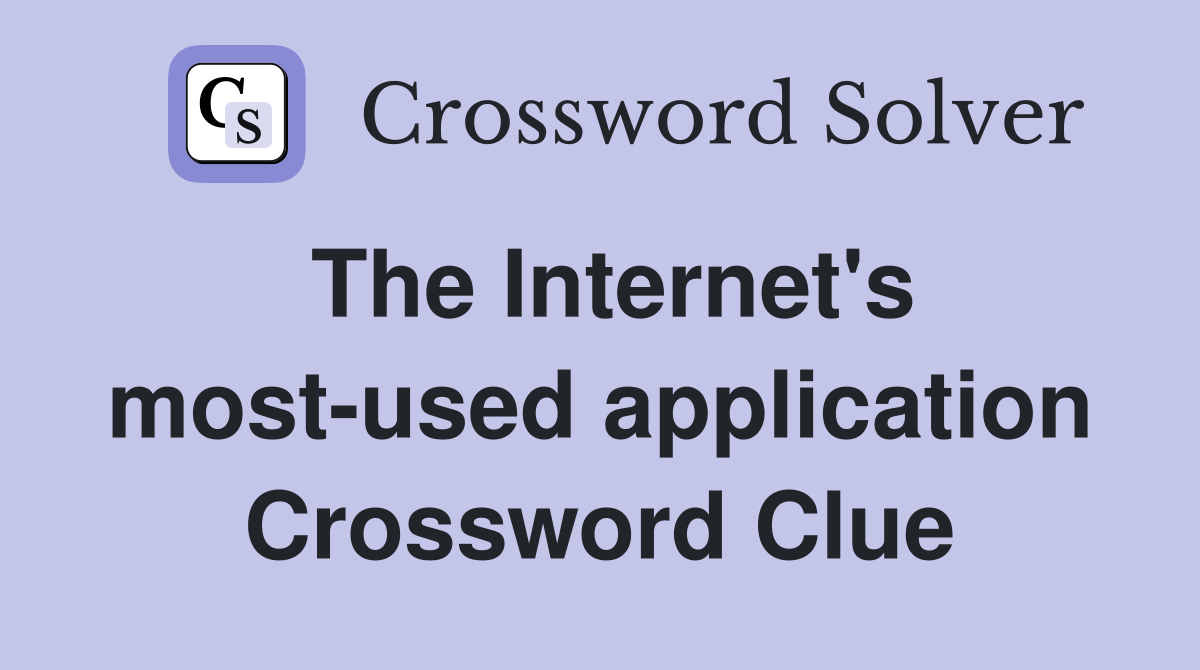 The Internet's most-used application Crossword Clue