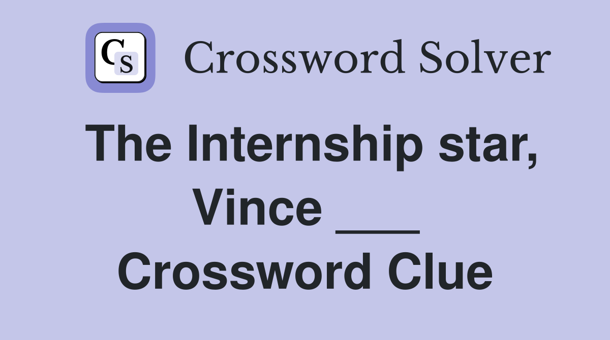 The Internship star, Vince ___ Crossword Clue