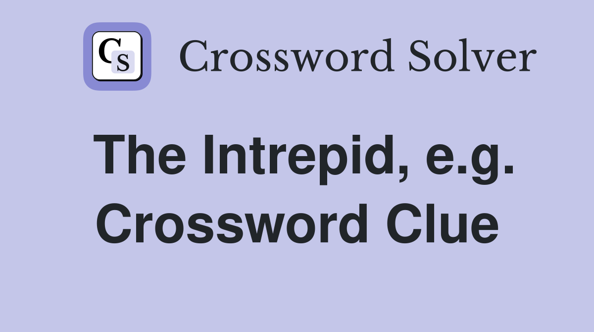 The Intrepid, e.g. Crossword Clue