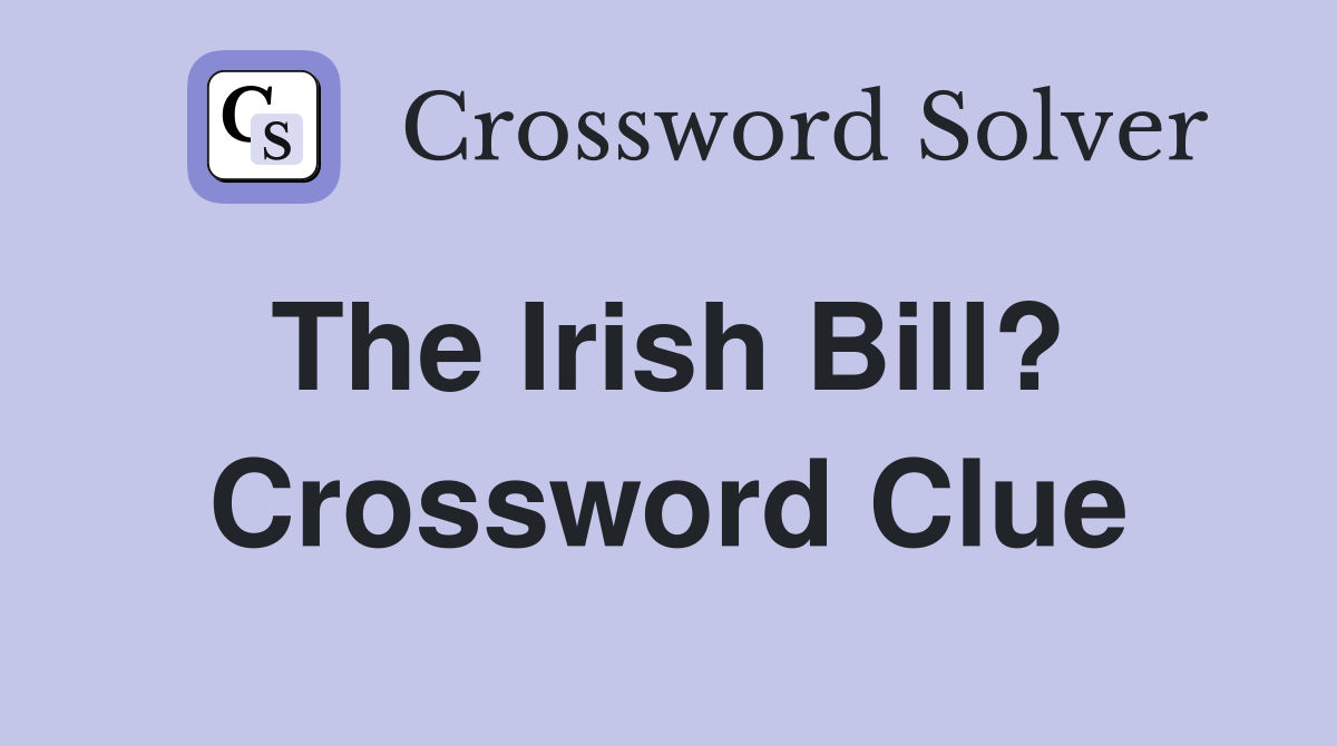 The Irish Bill?  Crossword Clue