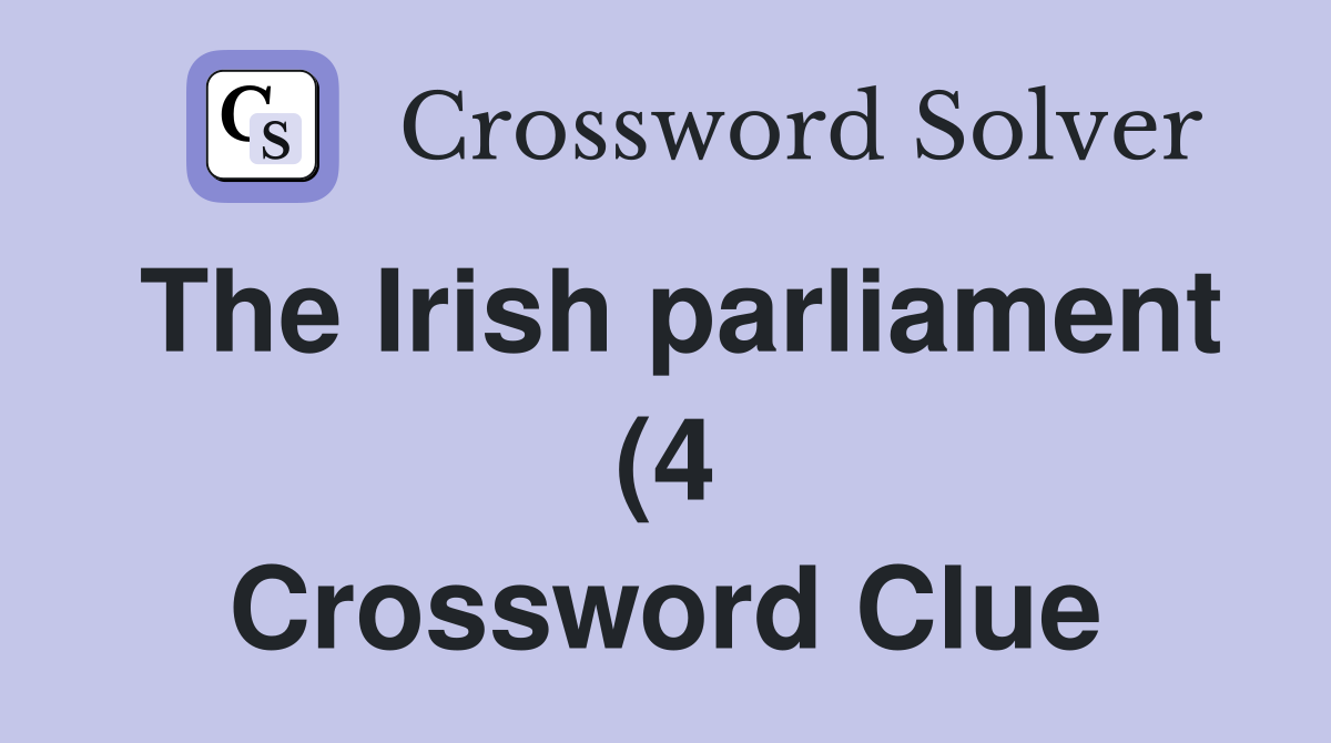 The Irish parliament (4) Crossword Clue Answers Crossword Solver The Irish parliament (4) Crossword Clue Answers Crossword Solver