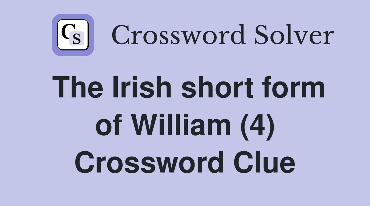 The Irish short form of William (4) Crossword Clue