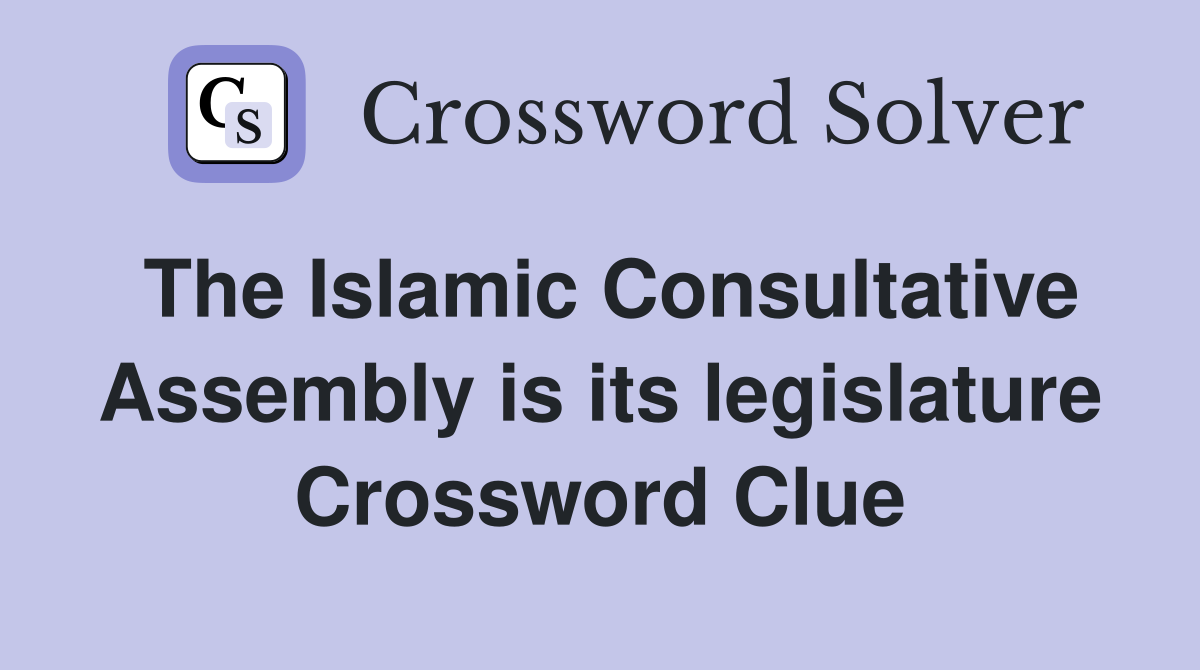 The Islamic Consultative Assembly is its legislature Crossword Clue
