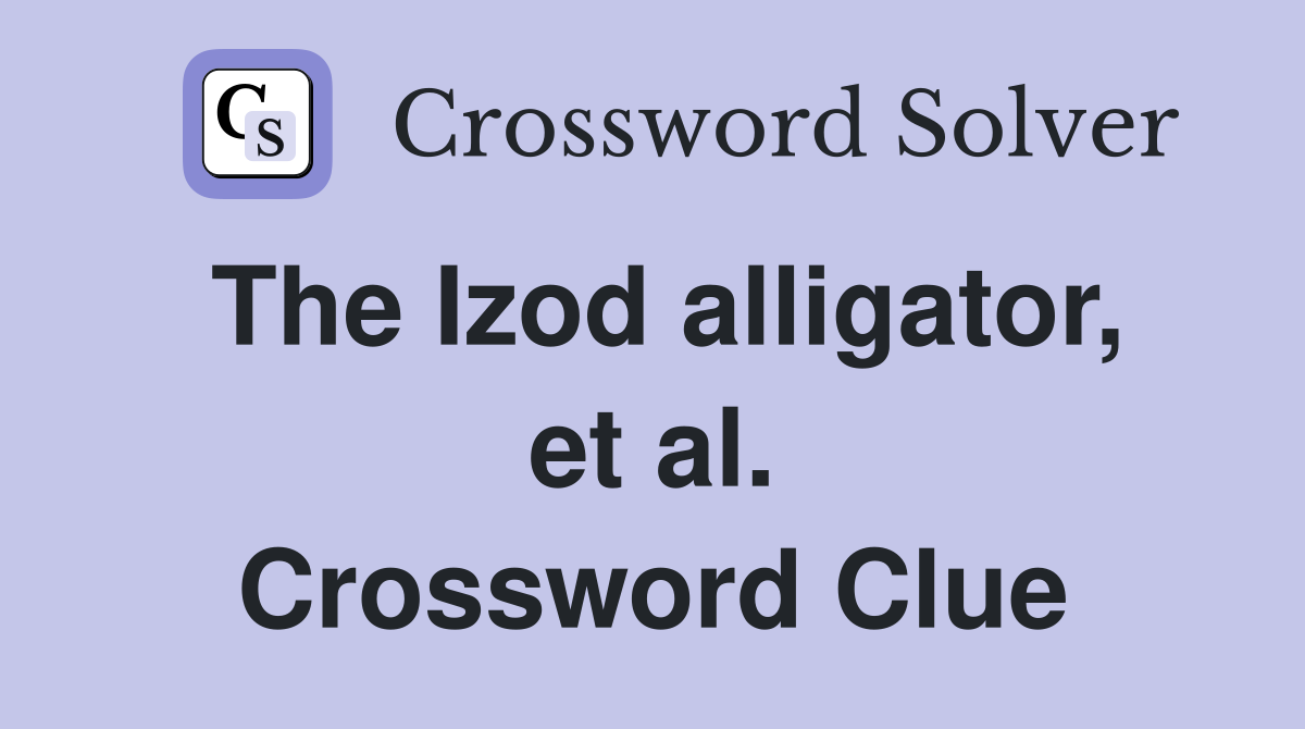The Izod alligator, et al. Crossword Clue