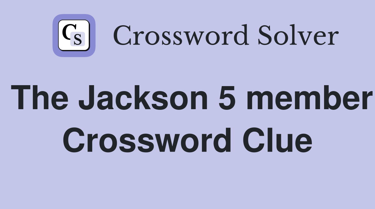 The Jackson 5 member Crossword Clue