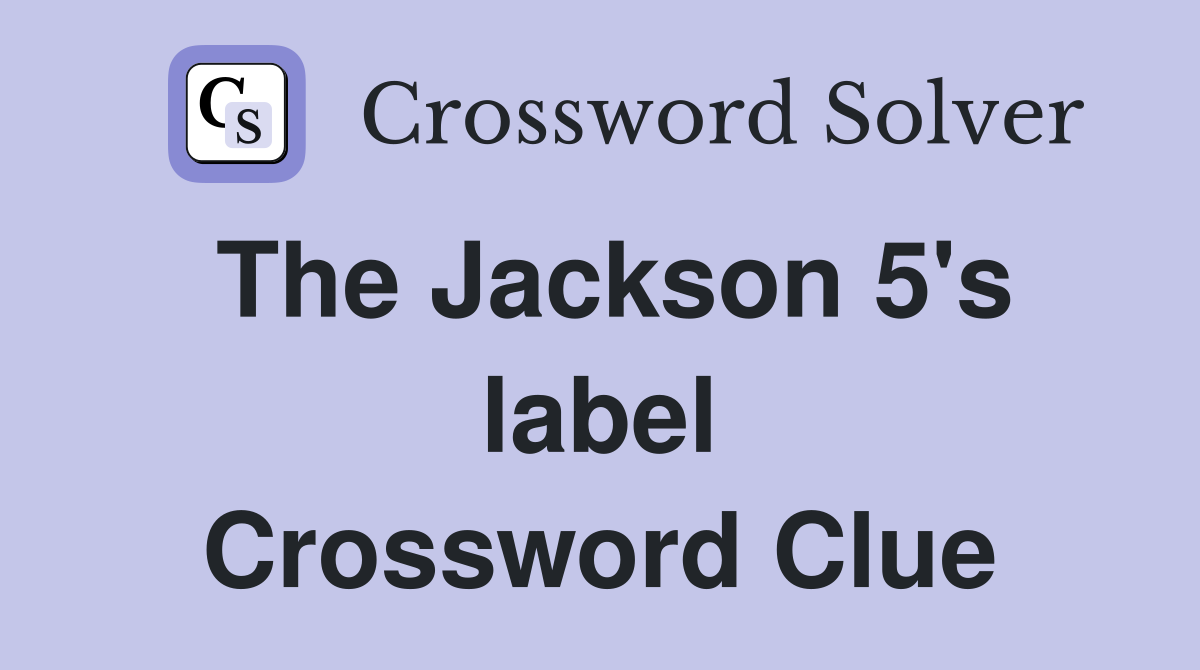The Jackson 5's label Crossword Clue