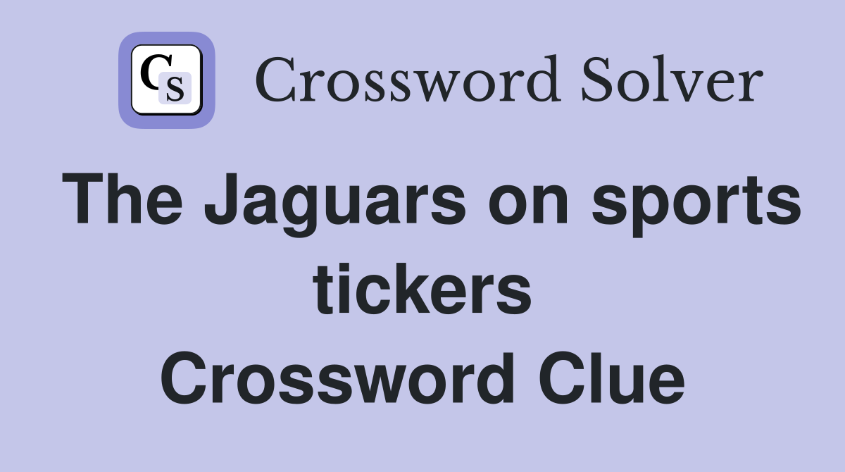 The Jaguars on sports tickers Crossword Clue