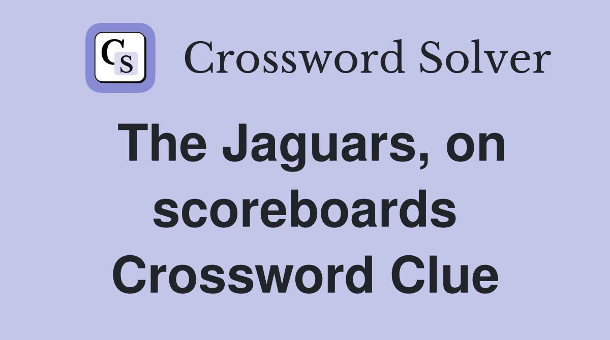 The Jaguars, on scoreboards Crossword Clue