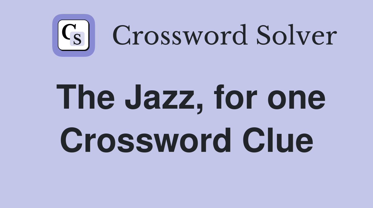 The Jazz, for one Crossword Clue