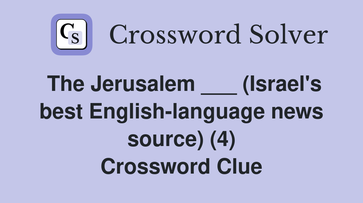 The Jerusalem ___ (Israel's best English-language news source) (4) Crossword Clue