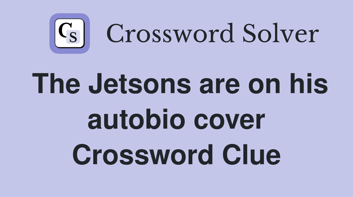 The Jetsons are on his autobio cover Crossword Clue