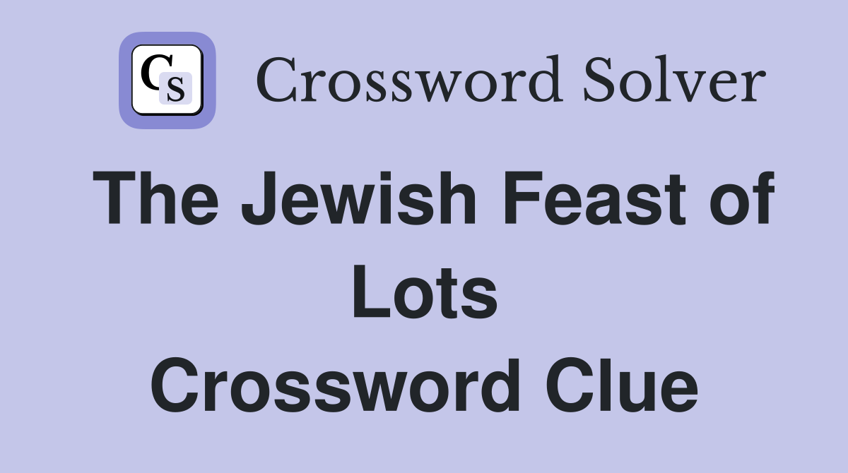 The Jewish Feast of Lots Crossword Clue