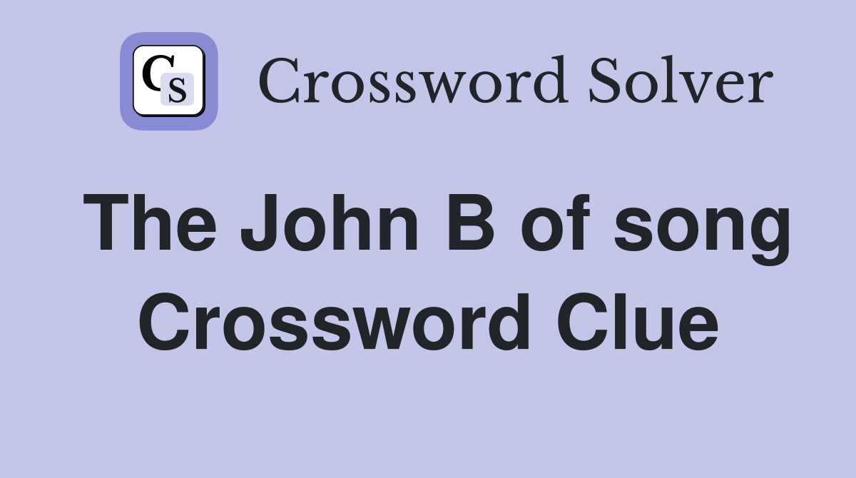 The John B of song Crossword Clue