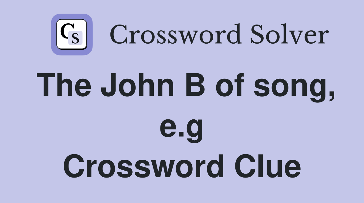 The John B of song, e.g Crossword Clue